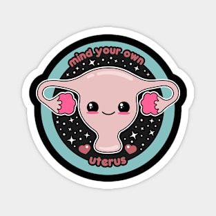 Mind Your Own Uterus Magnet