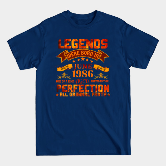 Discover legends born in june 1986 with a fire colors - Legends Born In June 1986 - T-Shirt