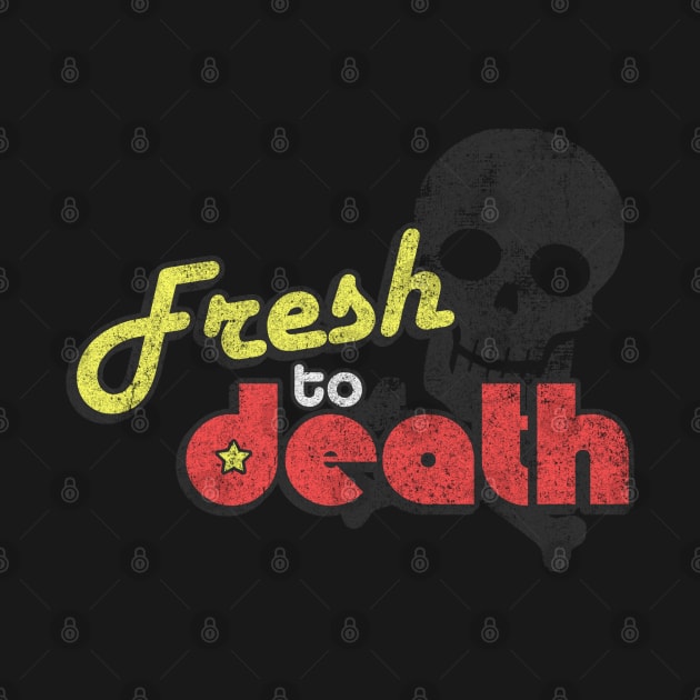 Fresh To Death Vintage by Flippin' Sweet Gear