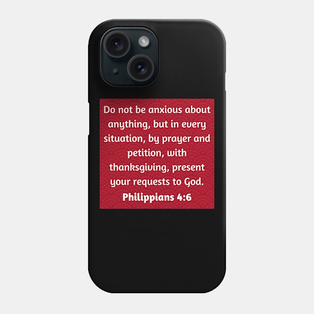 Bible Verse Philippians 4:6 Phone Case by Prayingwarrior