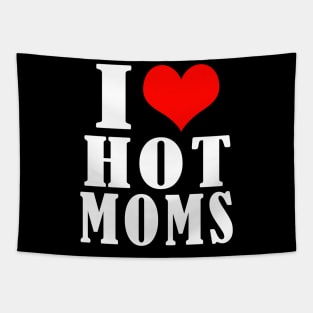 I Love Hot Moms Tapestry