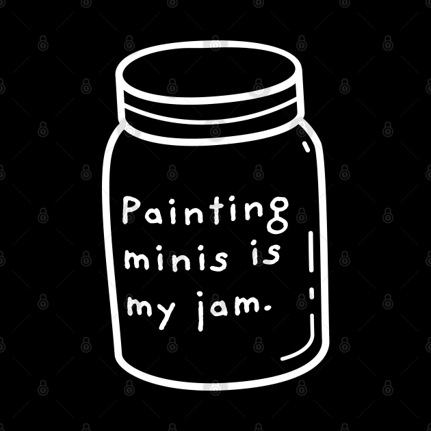 Painting Minis is My Jam Miniature Painter by pixeptional