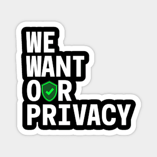 We want our privacy Magnet