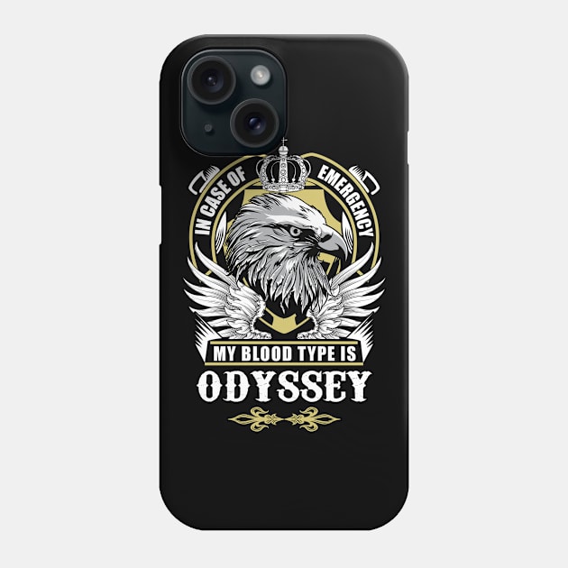 Odyssey Name T Shirt - In Case Of Emergency My Blood Type Is Odyssey Gift Item Phone Case by AlyssiaAntonio7529