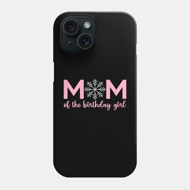 Mom Of The Birthday Girl Winter Onederland 1st Birthday Phone Case by Mitsue Kersting