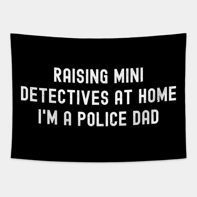 Raising Mini Detectives at Home – I'm a Police Dad Tapestry by trendynoize