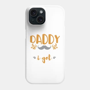 No daddy like the one I got Phone Case