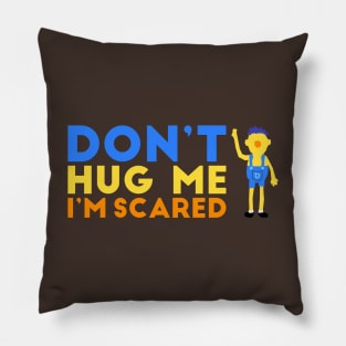 Don't hug me I'm scared Pillow