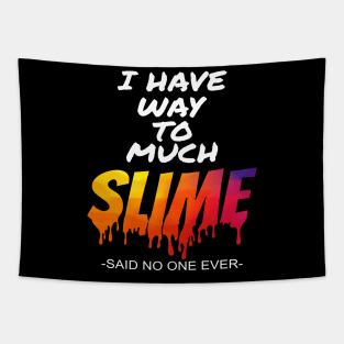 'I Have Way Too Much Slime' Funny Rainbows Gift Tapestry