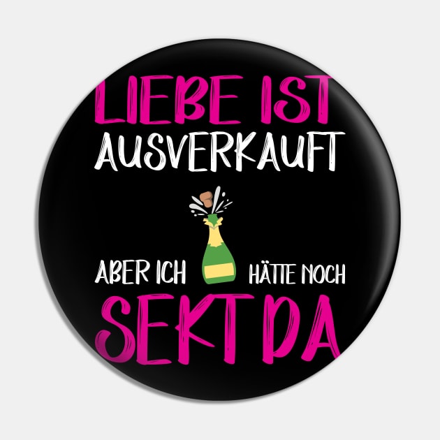 Liebe ist ausverkauft aber ich hätte noch Sekt da Pin by 5StarDesigns