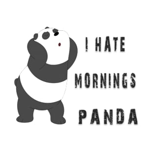 i hate mornings,panda,cute panda T-Shirt