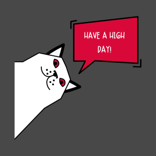 have a high day T-Shirt