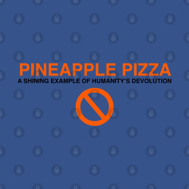 Pineapple pizza: a shining example of humanity's devolution by Blacklinesw9