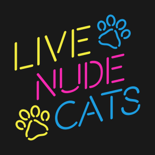 Live Nude Cats! T-Shirt