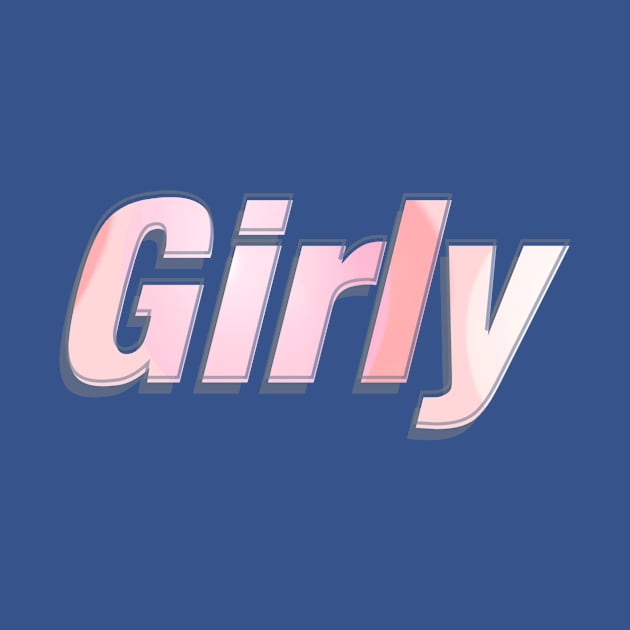 Girly by afternoontees