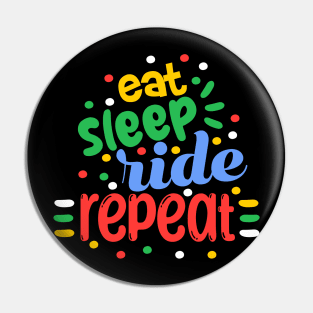 Eat Sleep Ride Repeat Pin