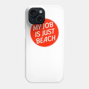 My Job is Just Beach Red Phone Case