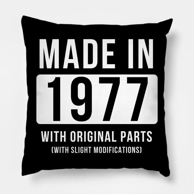 Made In 1977 With Original Parts With Slight Modifications to 1977 - Gift For made in 1977 Pillow by giftideas