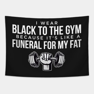 I Wear Black to the Gym because it's like a Funeral for My Fat Fitness Design/Artwork Tapestry