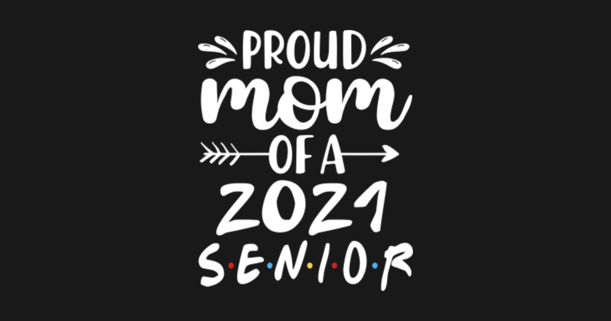 Proud Mom of a 2021 Senior Graduation Senior Class of 2021 ...