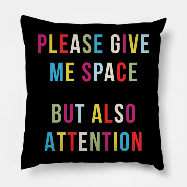 Please Give Me Space Pillow by n23tees