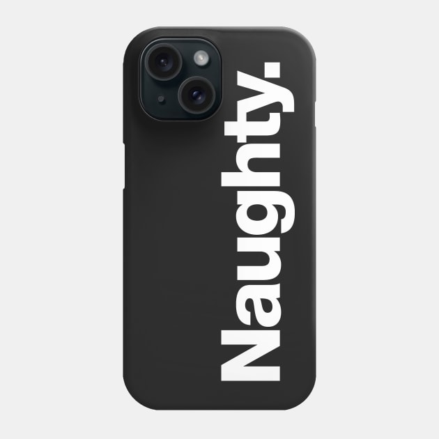 Naughty Phone Case by Chestify