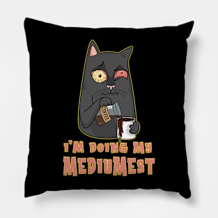 I'm doing my mediumest Pillow