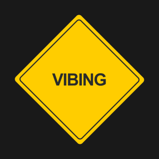 Vibing Warning Sign T-Shirt