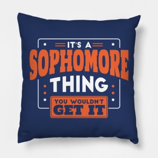 It's a Sophomore Thing, You Wouldn't Get It // Back to School Sophomore Year Pillow