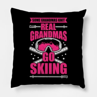 Some Grandmas Knit Real Grandmas Go Skiing Pillow