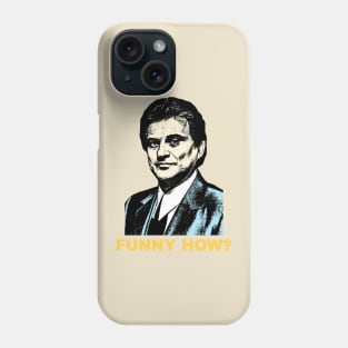 funny how? Phone Case