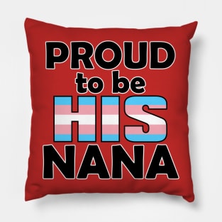 Proud to be HIS Nana (Trans Pride) Pillow