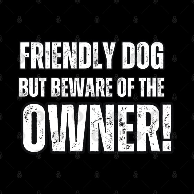 Friendly Dog But Beware Of The Owner! by Mary_Momerwids