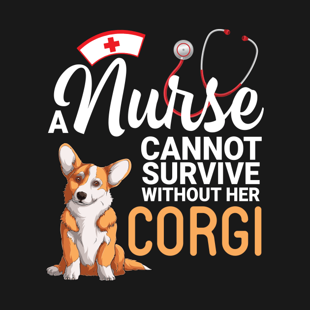 A Nurse Cannot Survive Without Her Corgi Dog Happy To Me Mom by joandraelliot