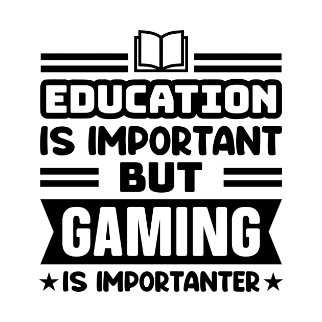 Education is important, but gaming is importanter by colorsplash