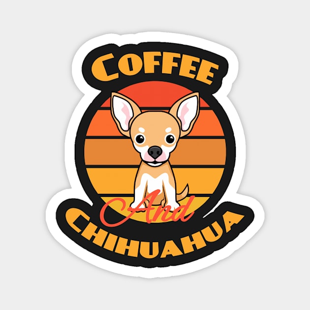 Coffee And Chihuahua Dog puppy Lover Cute Magnet by Meteor77