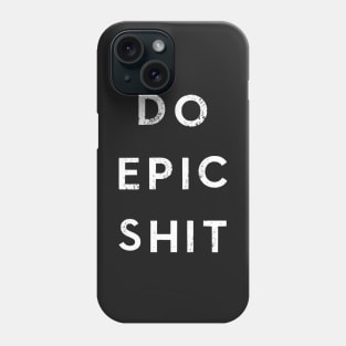 Do Epic Shit Phone Case