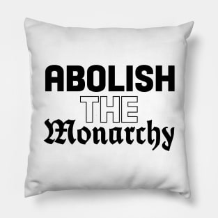 Abolish The Monarchy Pillow