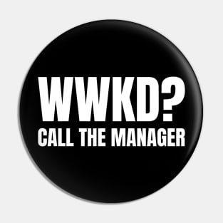 WWKD What Would Karen Do? Call The Manager (White Text) Pin