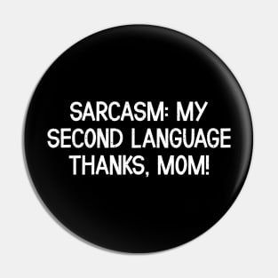 Sarcasm My Second Language Thanks, Mom Pin