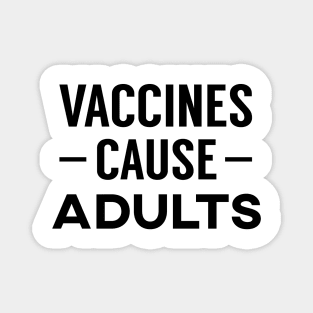 Vaccines Cause Adults Magnet