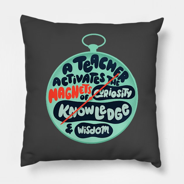 A teacher activates the magnets of curiosity, knowledge and wisdom Pillow by whatafabday