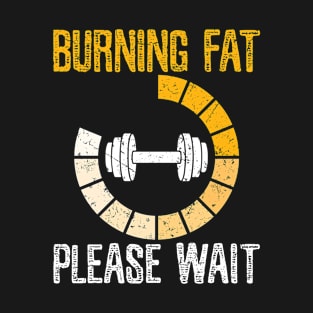 Workout Shirt - Burning Fat Please Wait T-Shirt