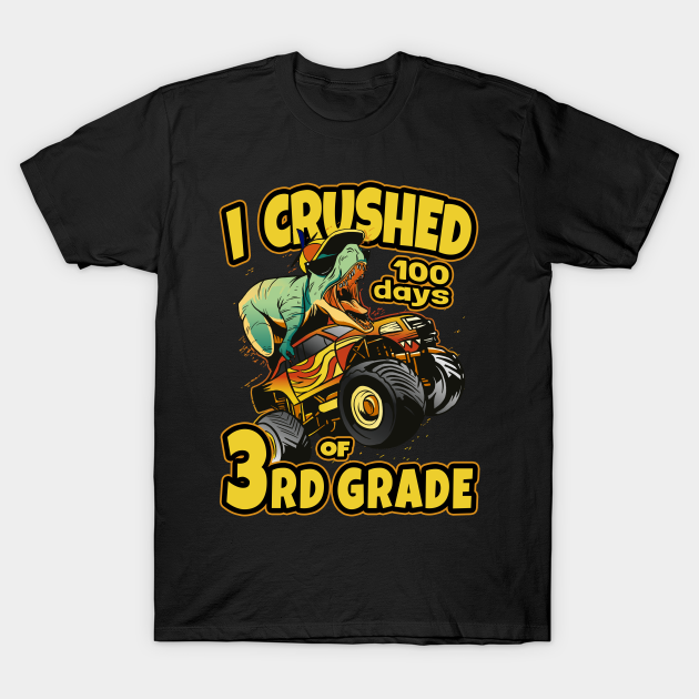 Discover Dino Monster Truck 3rd Grade I Crushed 100 Days Of School - 100 Days Of School - T-Shirt