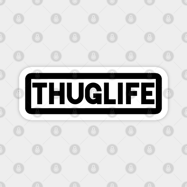 Thug life typography - Thug Life - Magnet | TeePublic