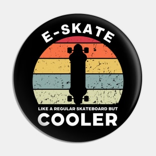eSkate Like a Regular Skateboard but Cooler Pin