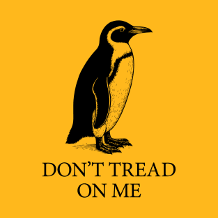 Don't tread on me - penguin T-Shirt