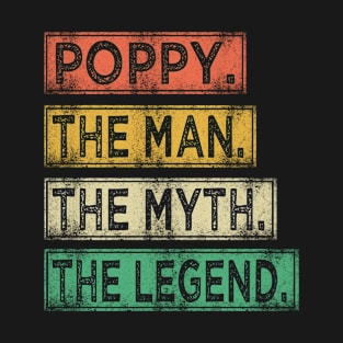 Poppy gift - Poppy the man the myth the legend T-Shirt