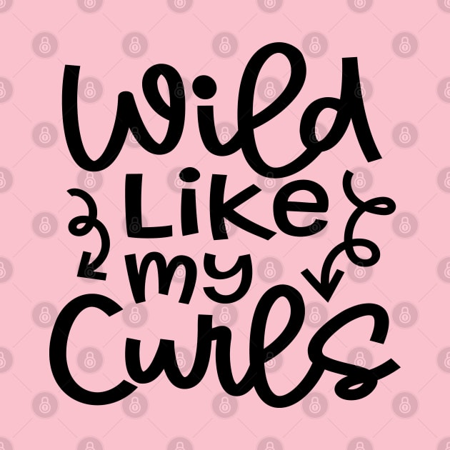 Wild Like My Curls Hairstylist Curly Hair Cute Funny by GlimmerDesigns