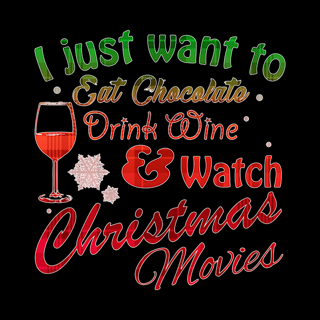 I Just Want to Eat Chocolate Drink Wine & Watch Christmas Movies in Red/Green Plaid by WordWind